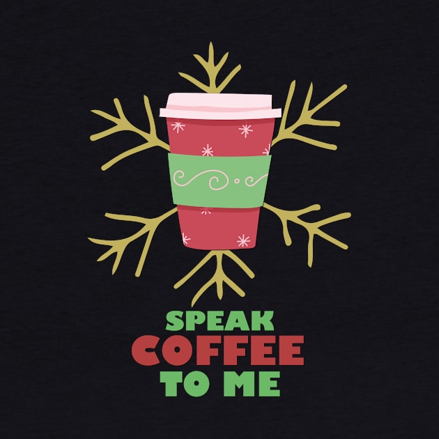 Speak Coffee To Me (Holiday Edition) by BlissingsOnBlessings